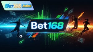 Trải nghiệm cá cược thể thao Bet168